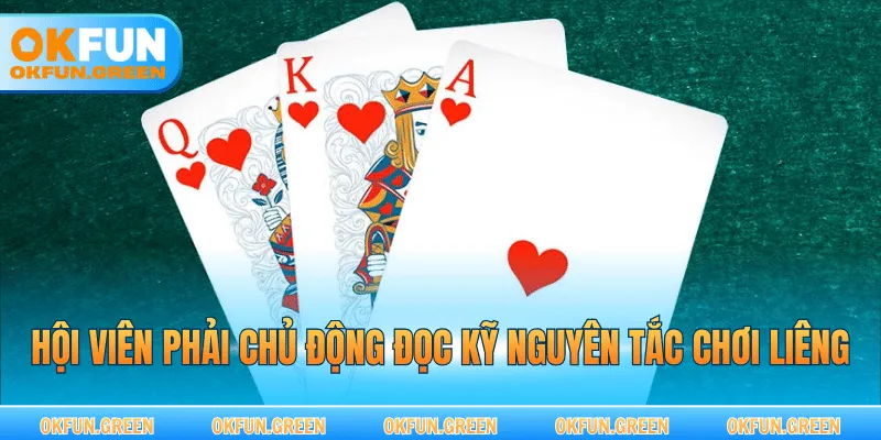 Hội viên phải chủ động đọc kỹ nguyên tắc chơi Liêng