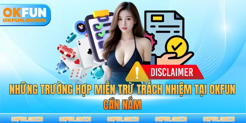 Những trường hợp miễn trừ trách nhiệm tại OKFUN cần nắm